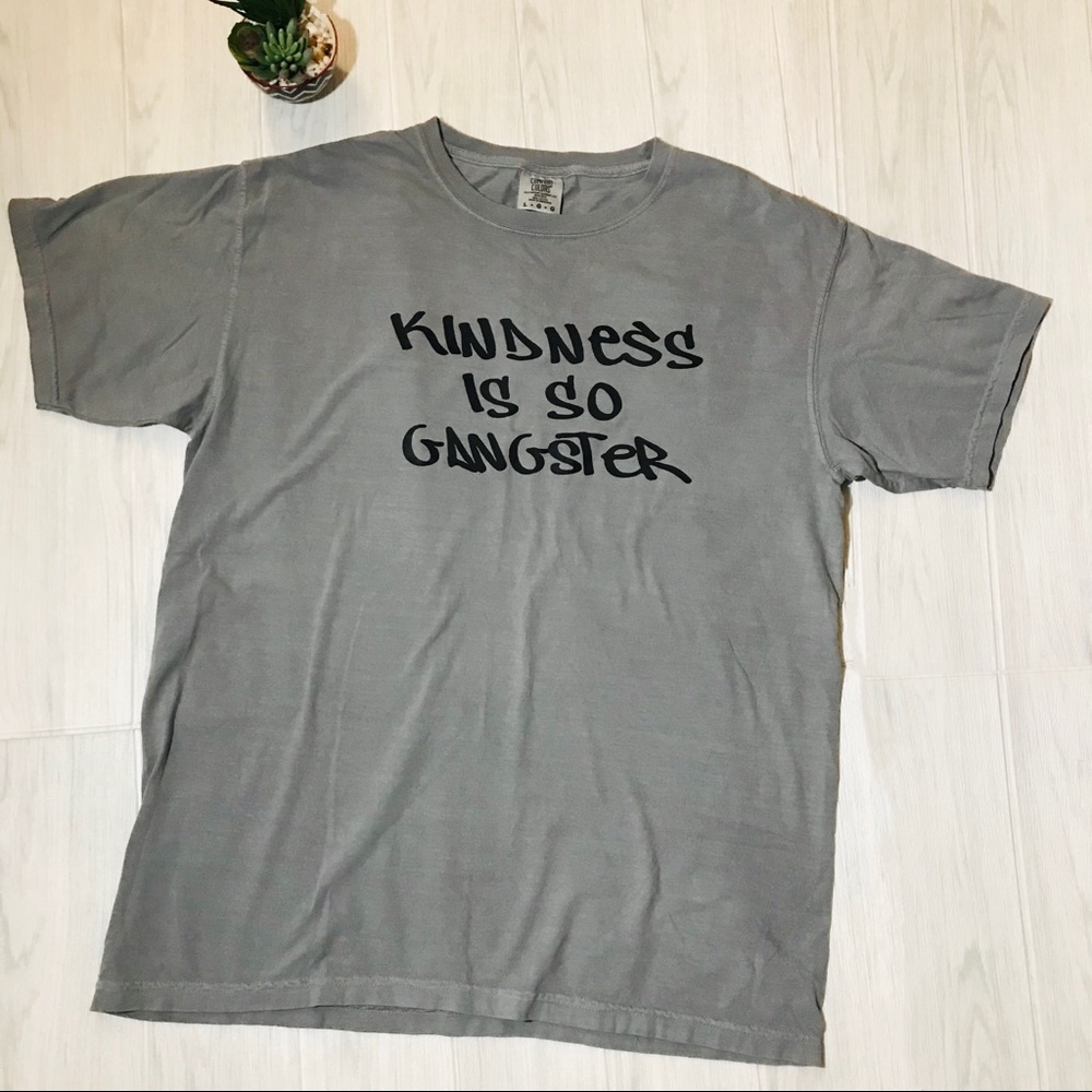 “Kindness is So Gangster” Comfort Colors Tee sz:LG